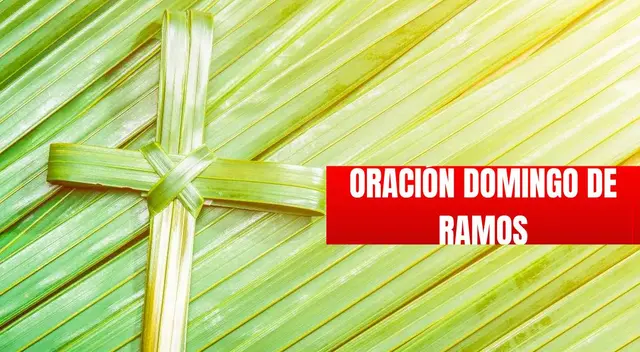 Revisa cuál es la oración oficial de HOY en Domingo de Ramos Revisa cuál es la oración oficial de HOY en Domingo de Ramos