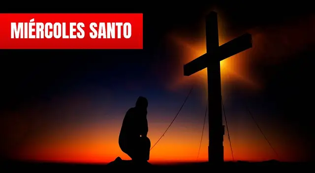 Miércoles Santo, 27 de marzo: revisa las oración a realizar en este día Miércoles Santo, 27 de marzo: revisa las oración a realizar en este día