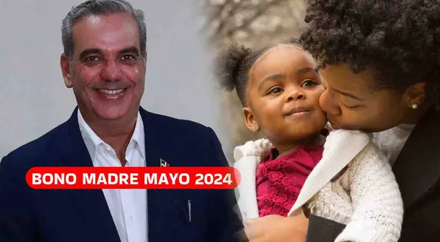 Conoce todos los detalles de la entrega del Bono Madre mayo 2024 en República Dominicana.