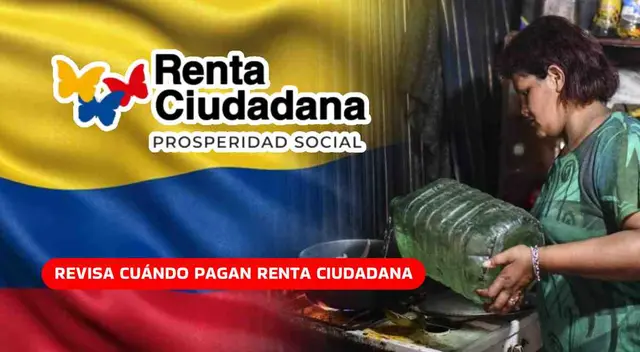Conoce cuándo pagarán el segundo ciclo de Renta Ciudadana.