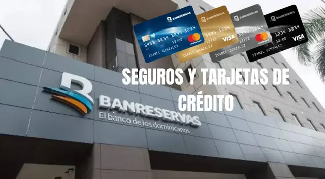 Seguros y tarjetas de créditos en Banreservas: conoce cómo acceder Seguros y tarjetas de créditos en Banreservas: conoce cómo acceder