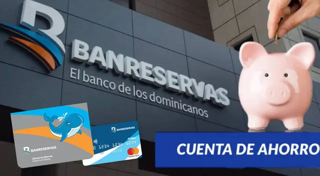 Cuenta de Ahorro en BanReservas: conoce cómo sacar el producto
