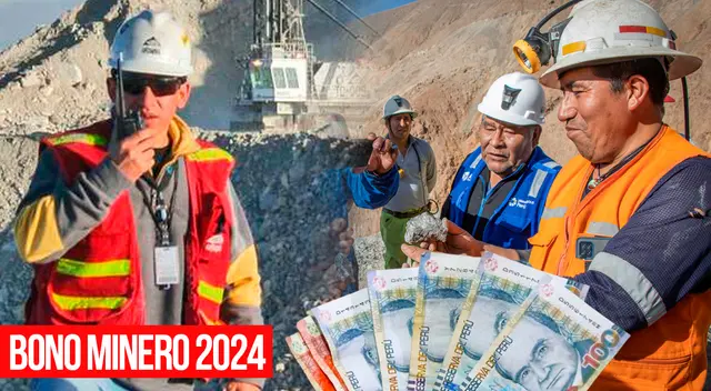 Bono minero llegará el 15 de julio 2024.