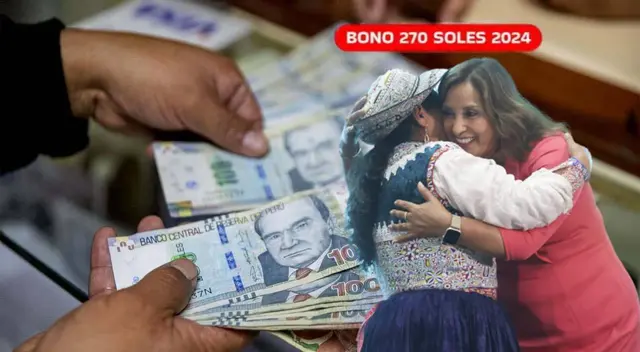 Bono 270 soles: conoce si accedes al pago y si está activo este 2024