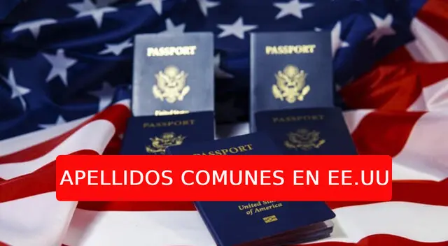 Accede a la lista de apellidos más comunes en Estados Unidos, que podrían facilitar obtener la ciudadanía.