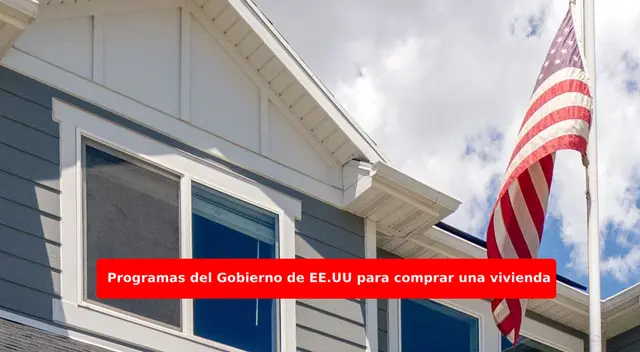 Conoce los programas del Gobierno para comprar una vivienda en USA.