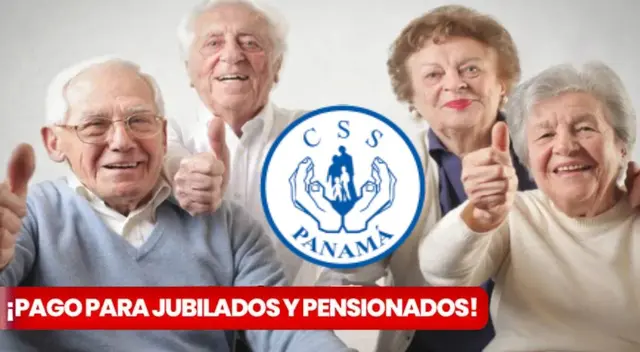 Pago para jubilados y pensionados de CSS: conoce sobre el cobro en Panamá Pago para jubilados y pensionados de CSS: conoce sobre el cobro en Panamá
