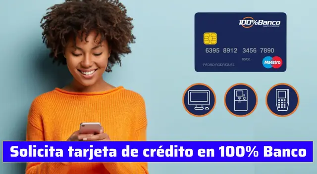 Los usuarios de 100% Banco puedes solicitar AHORA, una tarjeta de crédito.