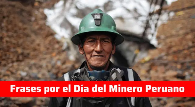 Mira las mejores frases por el Día del Minero y compártelo con tus contactos.