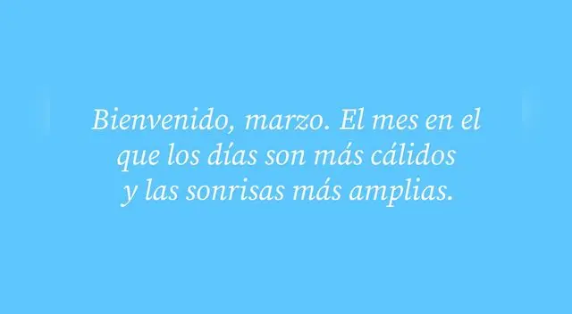 Marzo llegó: conoce las mejores frases para celebrar el inicio de mes
