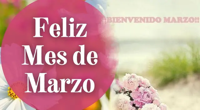Bienvenido, marzo: revisa las mejores imágenes para iniciar el mes