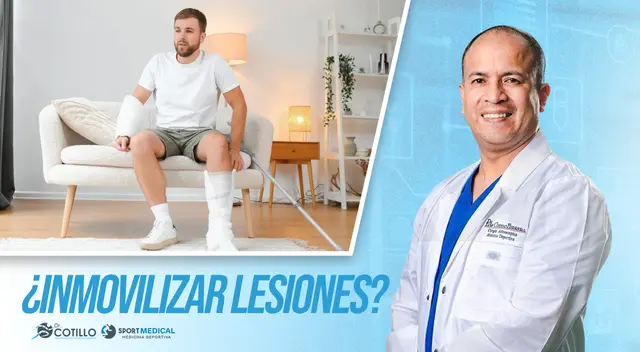 ¿Todas las lesiones se deben inmovilizar?, por el Dr. Luis Cotillo ¿Todas las lesiones se deben inmovilizar?, por el Dr. Luis Cotillo