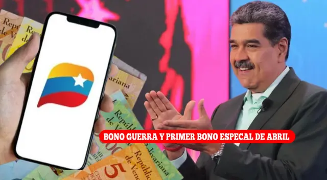 El Bono Guerra y Primer Bono Especial de abril se paga por el Sistema Patria.
