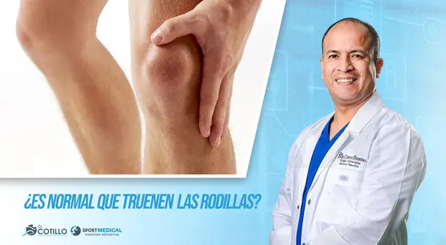 ¿Es normal que truenen las rodillas?, por el Dr. Luis Cotillo ¿Es normal que truenen las rodillas?, por el Dr. Luis Cotillo