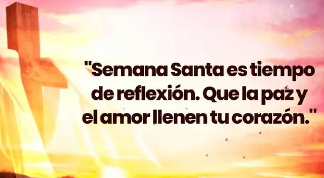 Semana Santa: comparte los mejores mensajes por la fecha