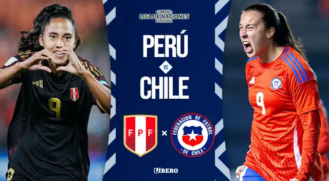 Perú vs Chile por la Liga de Naciones Femenina 2025