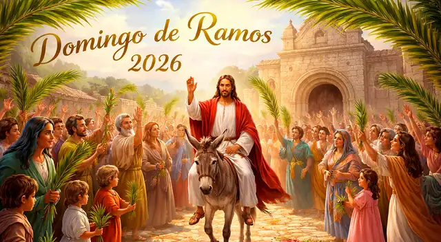 Conoce cuándo se celebra el Domingo de Ramos en la Semana Santa 2026.