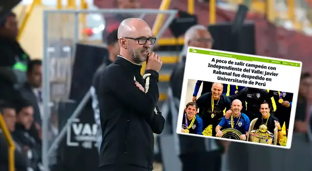 Javier Rabanal es noticia en Ecuador tras ser despedido de Universitario.