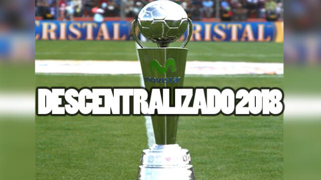 Descentralizado 2018: ¿Cómo se jugará el campeonato nacional el próximo año?