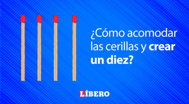 Acertijo visual: ¿Puedes mover los cerillos para hacer un diez? Hazlo en 8 segundos