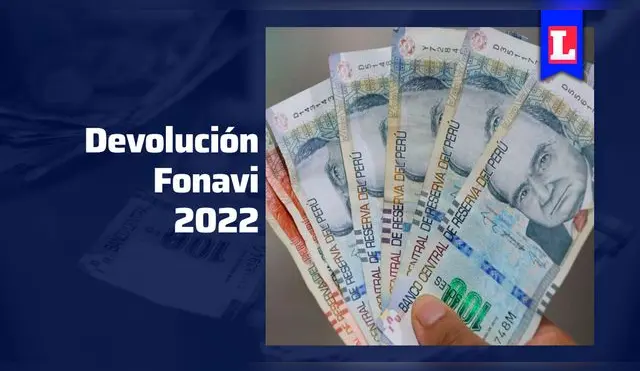 Conoce todos los detalles de la Devolución Fonavi 2022.