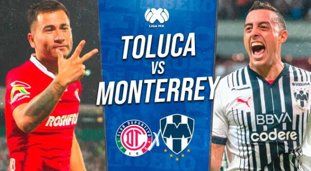 Toluca enfrenta a Monterrey por la fecha 5 del Apertura de Liga MX 2023