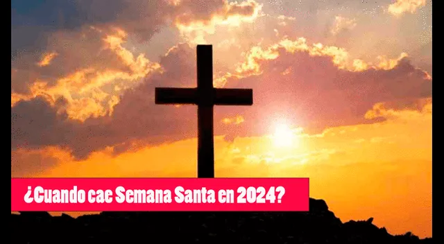 Conoce la fechas en la que caerá la Semana Santa en el 2024.