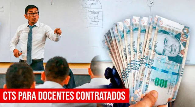 Consulta AQUÍ el pago del 100% de la CTS para docentes contratados.
