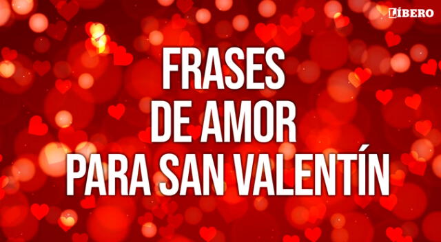 Revisa las mejores frases para celebrar San Valentín al lado del ser amado. Revisa las mejores frases para celebrar San Valentín al lado del ser amado.