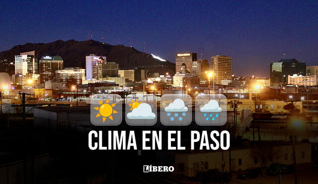 Clima y pronóstico del tiempo en El Paso hoy, jueves 16 de enero de 2025, según National Weather Service. | Foto: Composición Líbero Clima y pronóstico del tiempo en El Paso hoy, jueves 16 de enero de 2025, según National Weather Service. | Foto: Composición Líbero