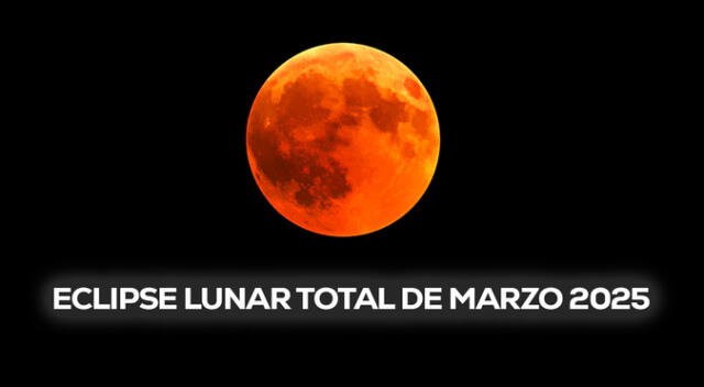 Accede a más detalles del eclipse lunar total de marzo 2025 y a qué hora ver la "luna de sangre" desde tu ciudad.