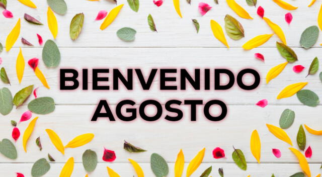 Revisa las mejores frases para darle la bienvenida al mes de agosto 2025 y compártelas en redes.