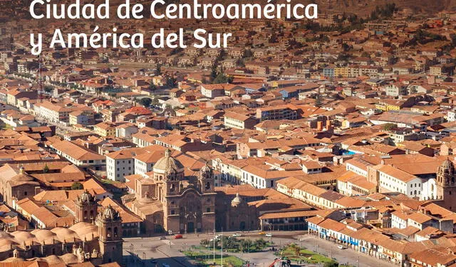 Cusco elegida ciudad Centroamérica América del Sur Cusco elegida ciudad Centroamérica América del Sur