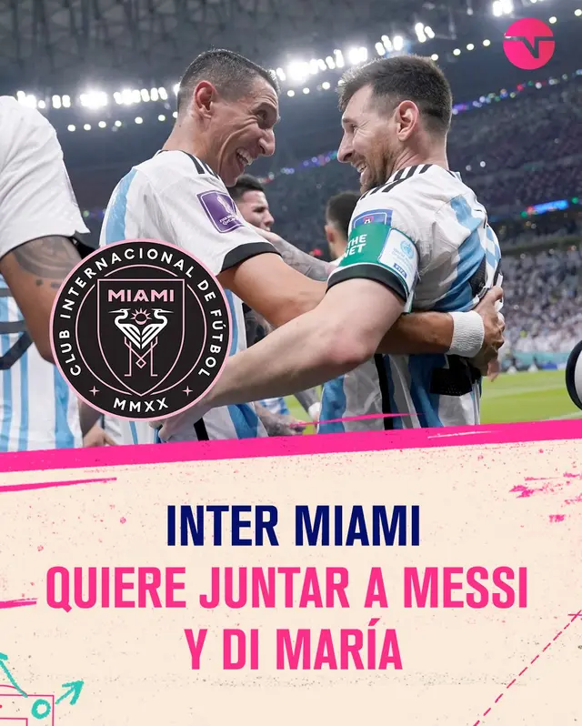 Inter Miami reveló que Inter Miami quiere a Messi y Di María.
