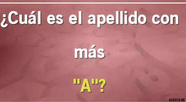 El apellido con más 'A' es un enigma aquí: ¿Podrás averiguar la respuesta en 8 segundos?