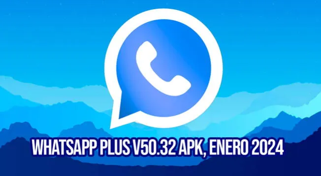 Descarga WhatsApp Plus 2024: link de la APK y cómo instalarla