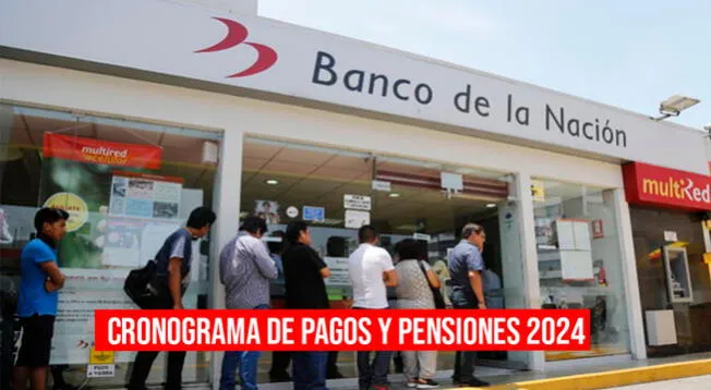 Banco De La Nación: Cronograma 2024 De Pagos Y Pensionados En El Estado ...