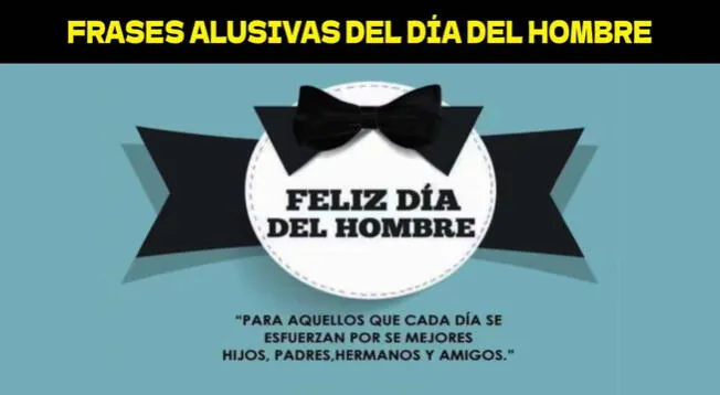 Feliz Día Del Hombre: Mensajes E Imágenes Bonitas Para Dedicar A Los ...