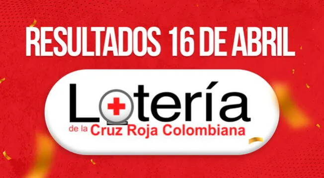 Resultados Lotería Cruz Roja del 16 de abril: último sorteo de la lotería colombiana