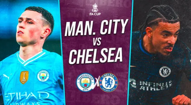 Manchester City vs Chelsea EN VIVO vía ESPN: horario, alineaciones y dónde ver FA Cup