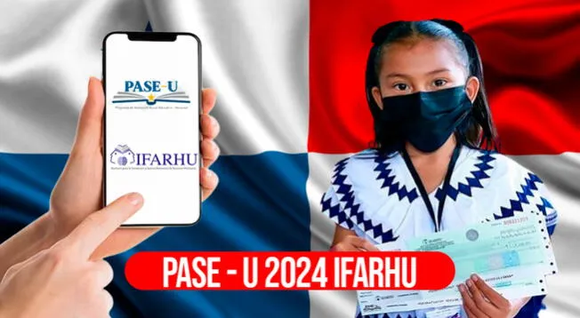 Calendario de pago 2024 - IFARHU: fecha de entrega del PASE-U vía MEDUCA