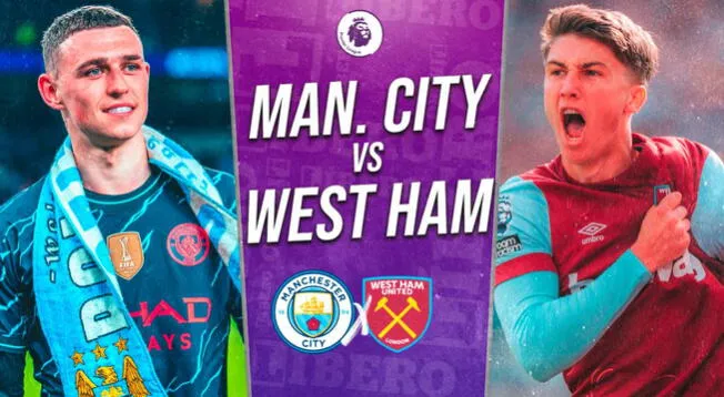 Manchester City vs West Ham EN VIVO: Pronóstico, alineaciones y horarios por Premier League