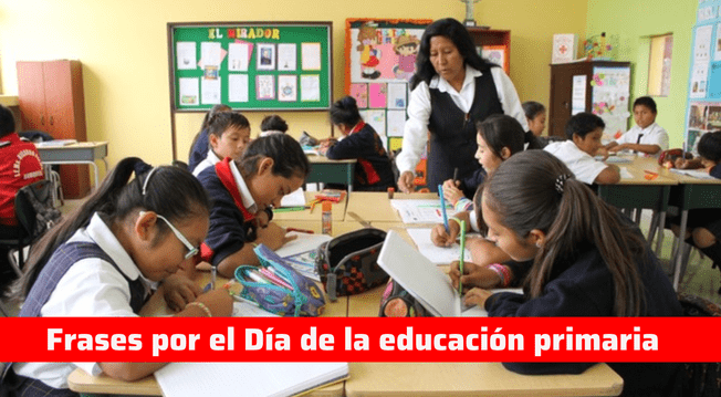 Frases por el Día de la educación primaria en Perú: 15 mensajes e imágenes inspiradoras Frases por el Día de la educación primaria en Perú: 15 mensajes e imágenes inspiradoras