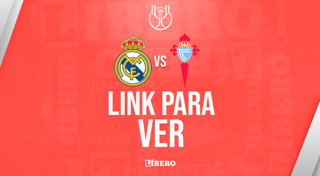 LINK para ver Real Madrid vs. Celta de Vigo EN VIVO ONLINE GRATIS por la Copa del Rey 2024-25