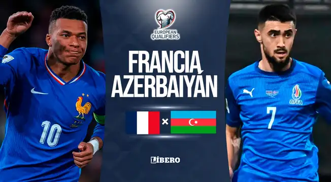 Francia vs. Azerbaiyán EN VIVO: alineaciones, hora y canal por las Eliminatorias Europeas 2026 Francia vs. Azerbaiyán EN VIVO: alineaciones, hora y canal por las Eliminatorias Europeas 2026