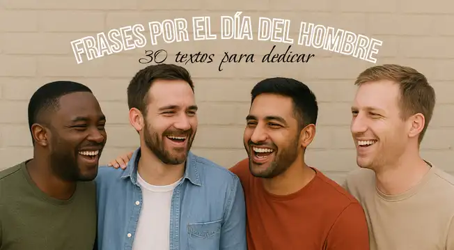 30 frases lindas para dedicar en el Día del Hombre: celebra este 19 de noviembre con hermosos textos