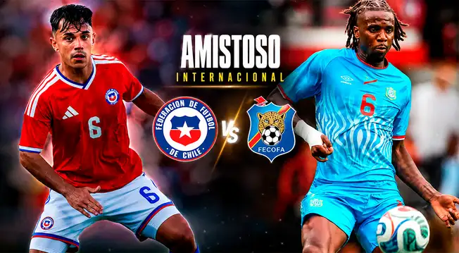 Chile vs RD Congo: fecha, a qué hora, alineaciones y dónde ver partido amistoso