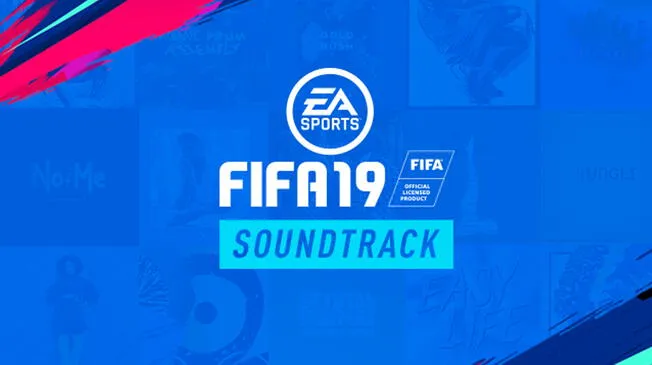 EA Sports: FIFA 19 desvela las bandas sonoras que se escucharán en el videojuego [FOTO]
