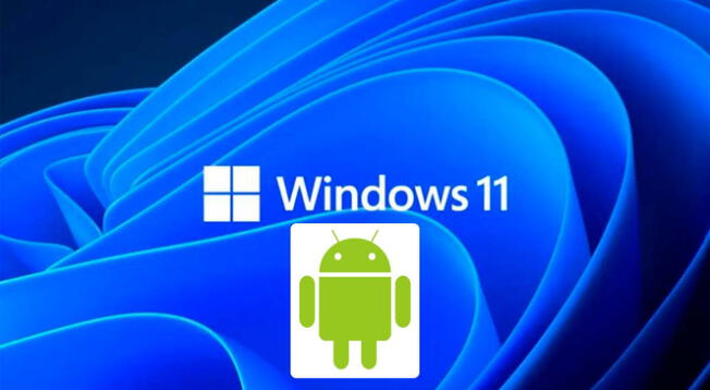Windows 11 tendrá aplicaciones de Android