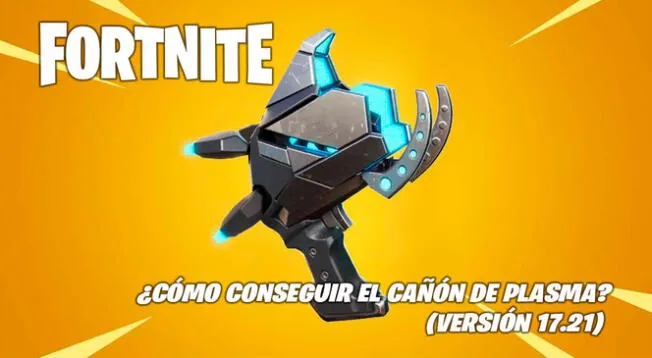 Fortnite versión 17.21: ¿cómo conseguir el Cañón de Plasma?